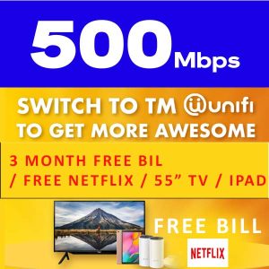 Unifi Home 500Mbps (FREE TV 55"  OR FREE IPAD A16 WIFI with Netflix 24 Months)