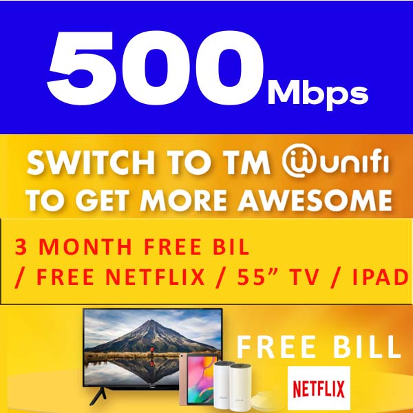 Unifi Home 500Mbps (FREE TV 55"  OR FREE IPAD A16 WIFI with Netflix 24 Months)